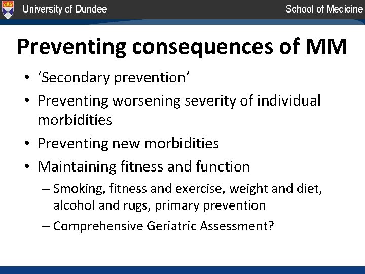 Preventing consequences of MM • ‘Secondary prevention’ • Preventing worsening severity of individual morbidities