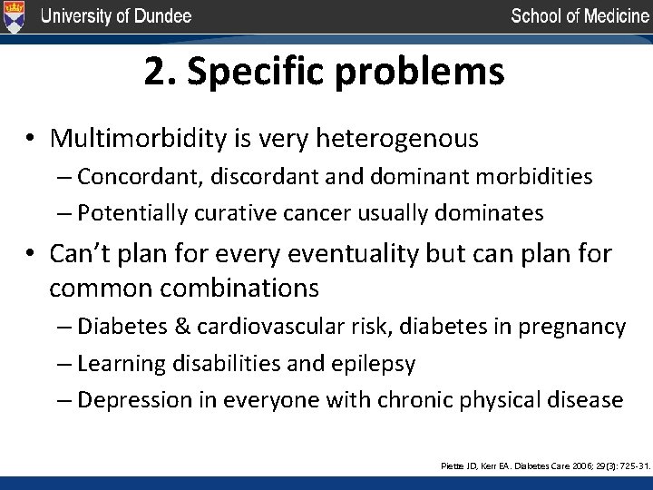 2. Specific problems • Multimorbidity is very heterogenous – Concordant, discordant and dominant morbidities