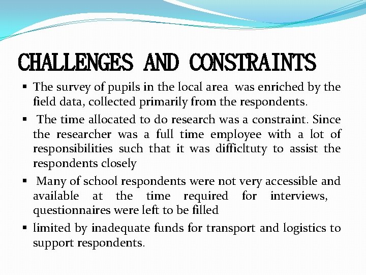 CHALLENGES AND CONSTRAINTS § The survey of pupils in the local area was enriched