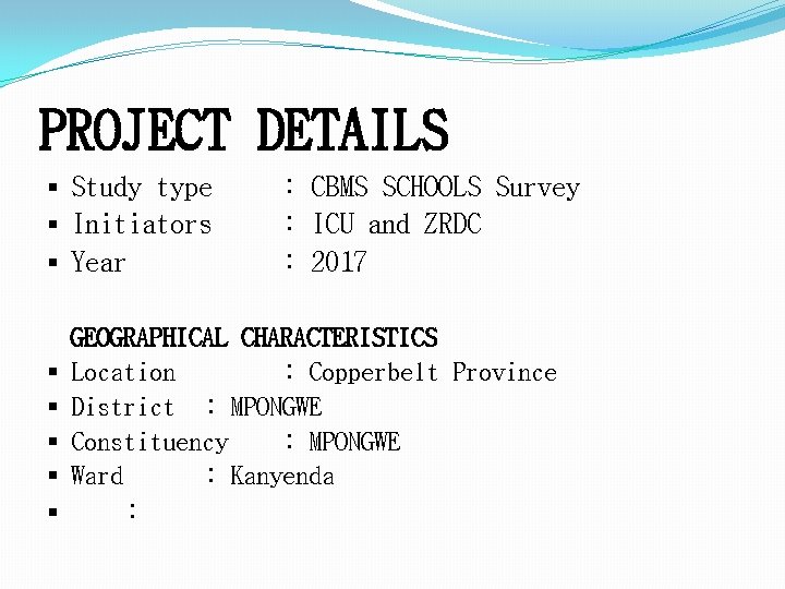 PROJECT DETAILS § Study type § Initiators § Year § § § : CBMS