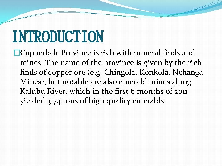 INTRODUCTION �Copperbelt Province is rich with mineral finds and mines. The name of the