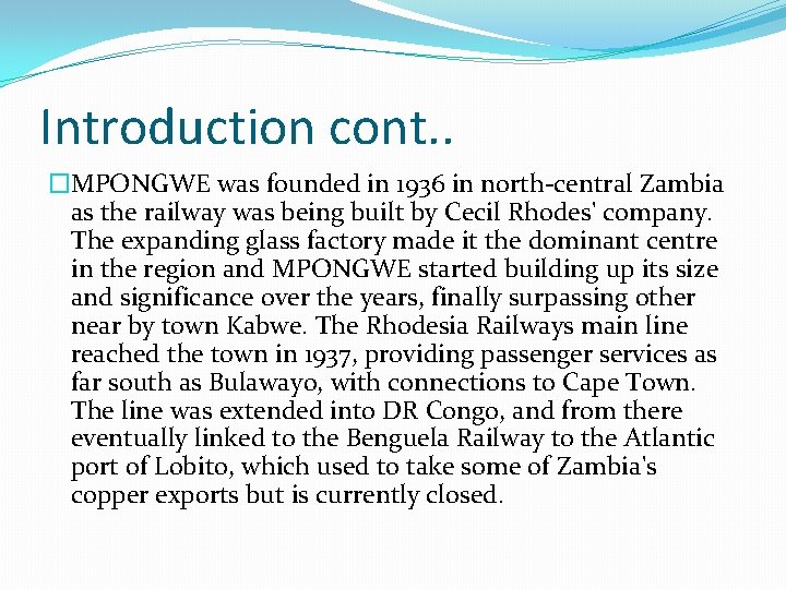 Introduction cont. . �MPONGWE was founded in 1936 in north-central Zambia as the railway