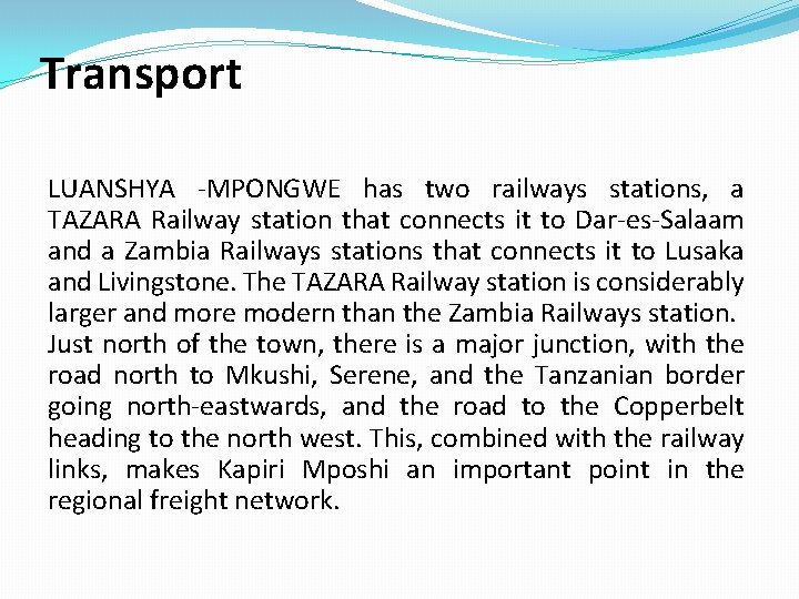 Transport LUANSHYA -MPONGWE has two railways stations, a TAZARA Railway station that connects it