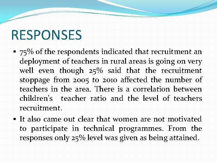 RESPONSES § 75% of the respondents indicated that recruitment an deployment of teachers in
