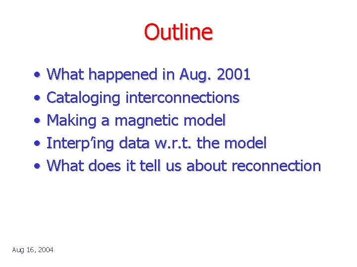 Outline • • • What happened in Aug. 2001 Cataloging interconnections Making a magnetic
