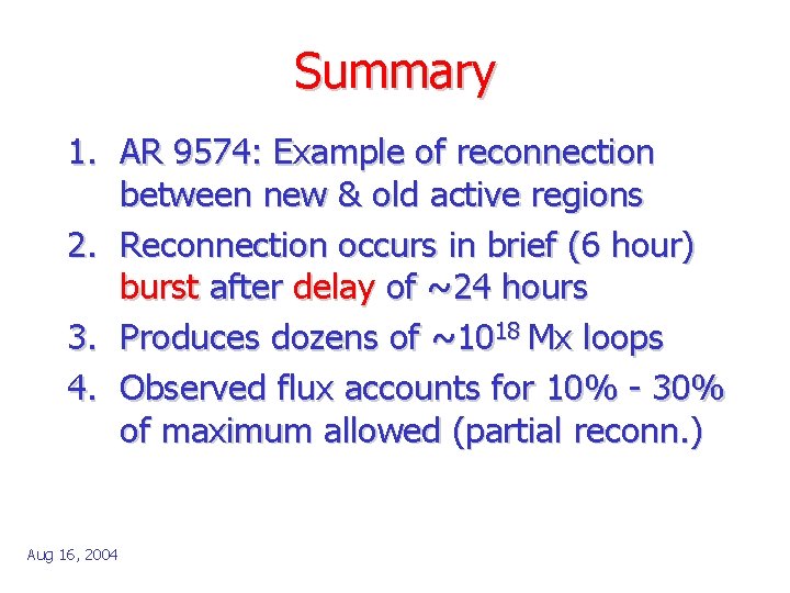 Summary 1. AR 9574: Example of reconnection between new & old active regions 2.