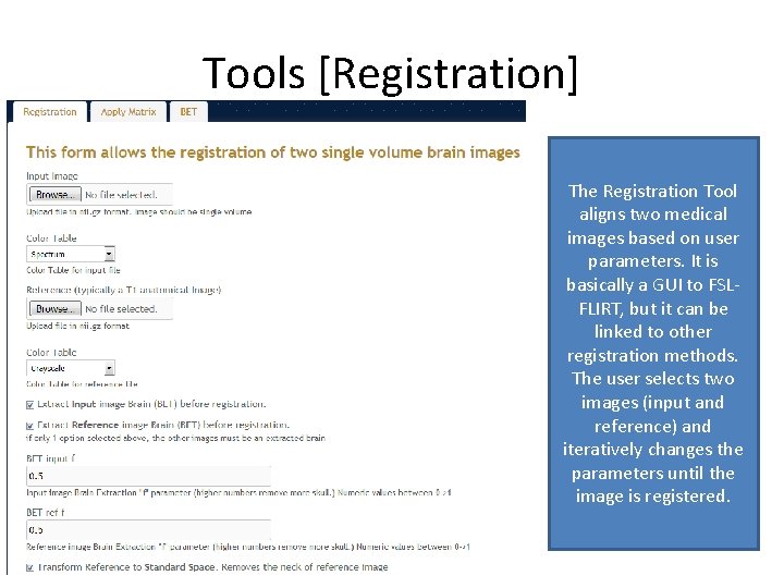 Tools [Registration] The Registration Tool aligns two medical images based on user parameters. It