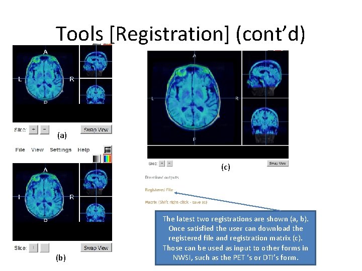 Tools [Registration] (cont’d) (a) (c) (b) The latest two registrations are shown (a, b).