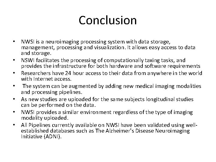 Conclusion • NWSI is a neuroimaging processing system with data storage, management, processing and