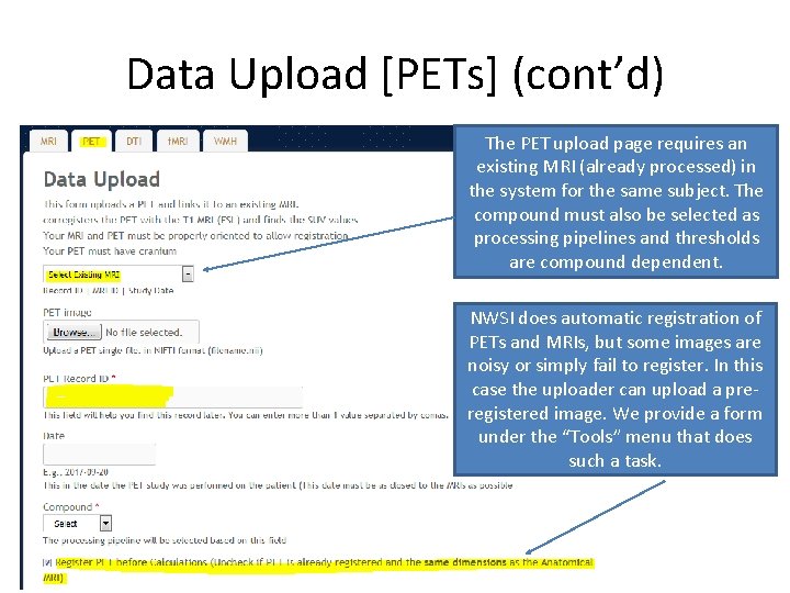 Data Upload [PETs] (cont’d) The PET upload page requires an existing MRI (already processed)