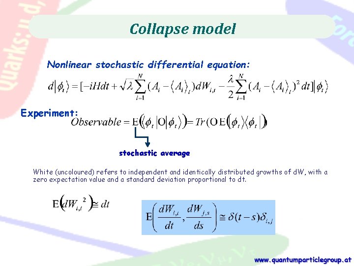 Collapse model Nonlinear stochastic differential equation: Experiment: stochastic average White (uncoloured) refers to independent