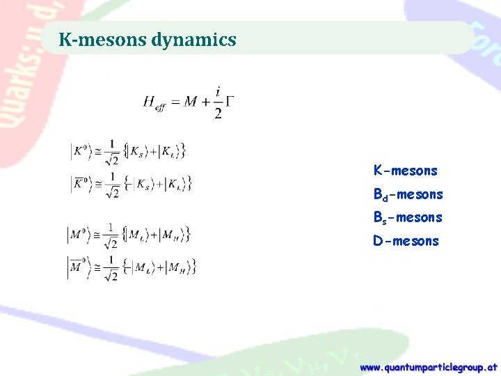 K-mesons dynamics K-mesons Bd-mesons Bs-mesons D-mesons 