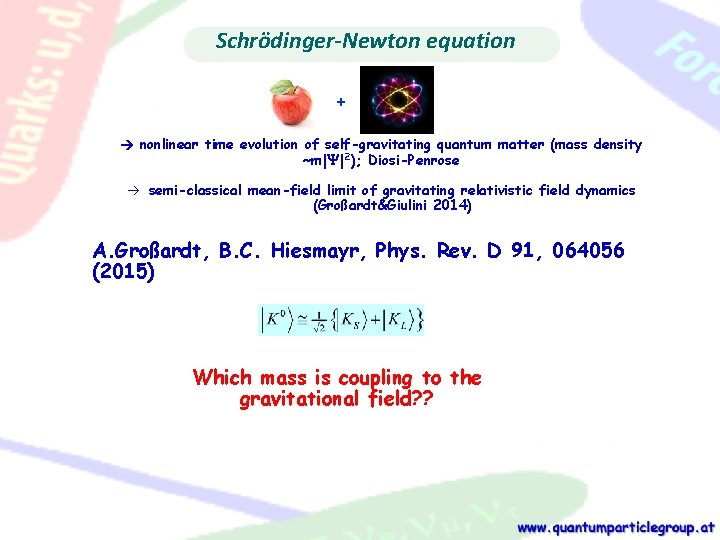 Schrödinger-Newton equation + nonlinear time evolution of self-gravitating quantum matter (mass density ~m|Y|2); Diosi-Penrose