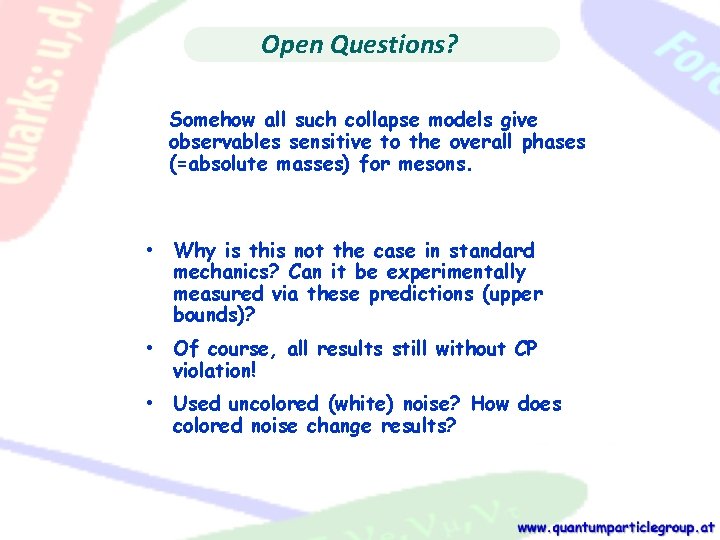 Open Questions? Somehow all such collapse models give observables sensitive to the overall phases