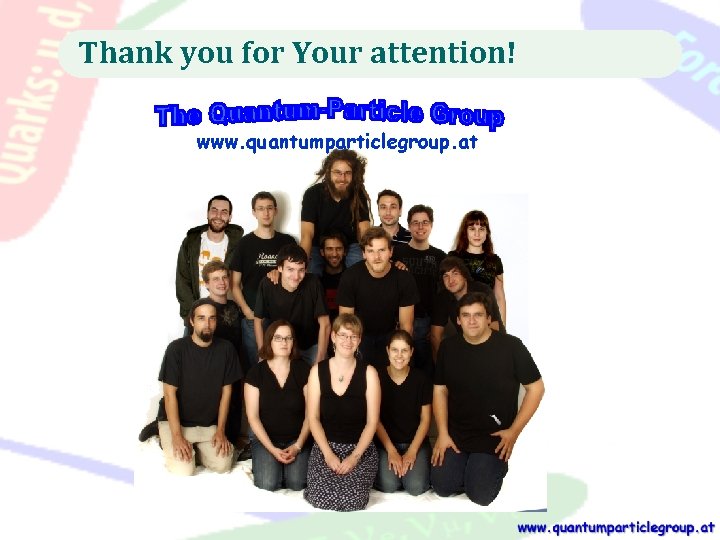 Thank you for Your attention! www. quantumparticlegroup. at 