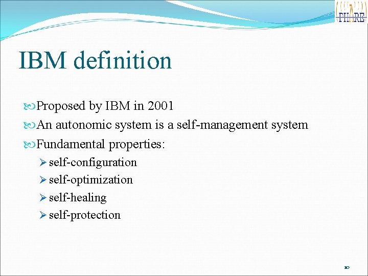 IBM definition Proposed by IBM in 2001 An autonomic system is a self-management system