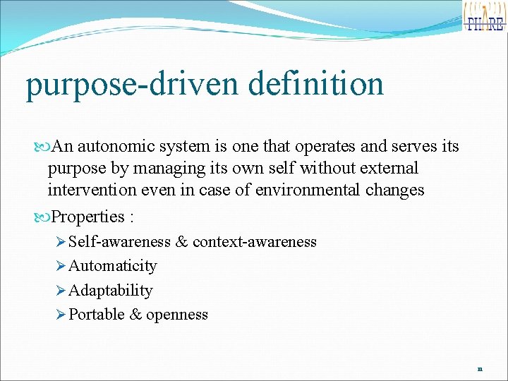 purpose-driven definition An autonomic system is one that operates and serves its purpose by