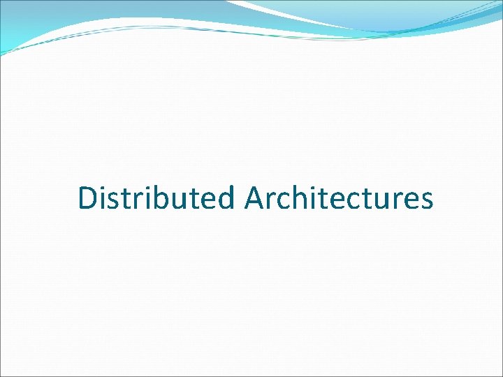 Distributed Architectures 