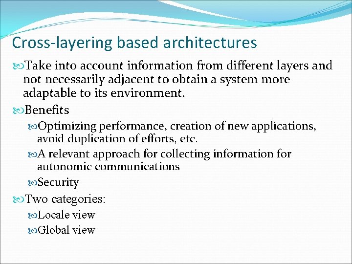 Cross-layering based architectures Take into account information from different layers and not necessarily adjacent