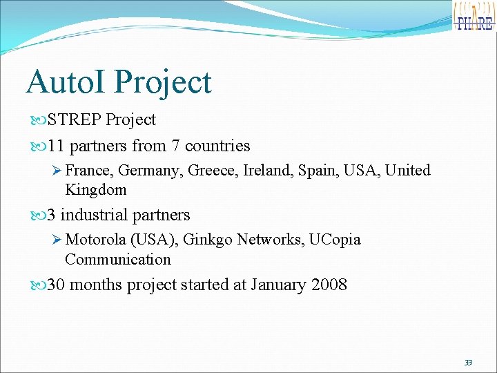 Auto. I Project STREP Project 11 partners from 7 countries Ø France, Germany, Greece,