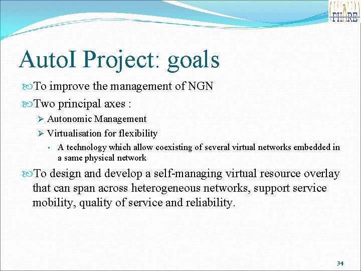 Auto. I Project: goals To improve the management of NGN Two principal axes :