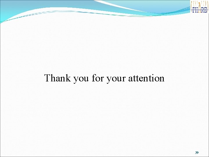 Thank you for your attention 39 