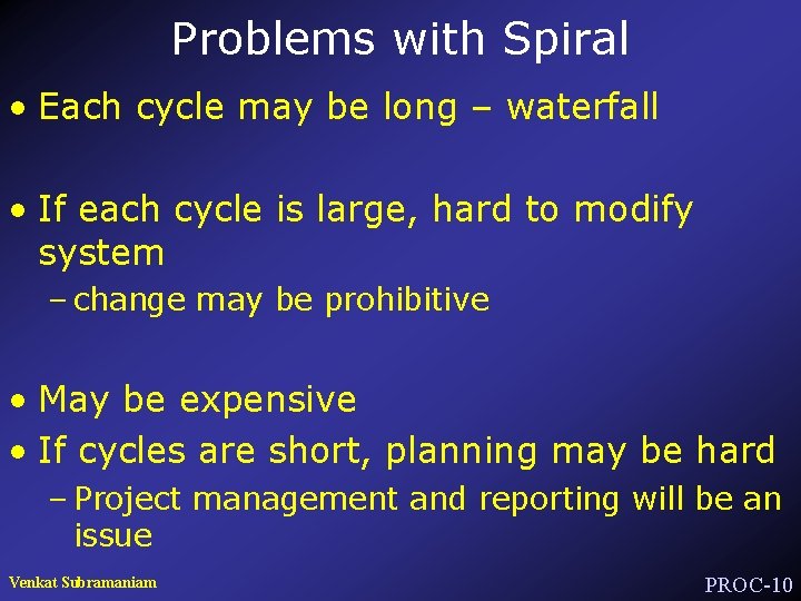 Problems with Spiral • Each cycle may be long – waterfall • If each