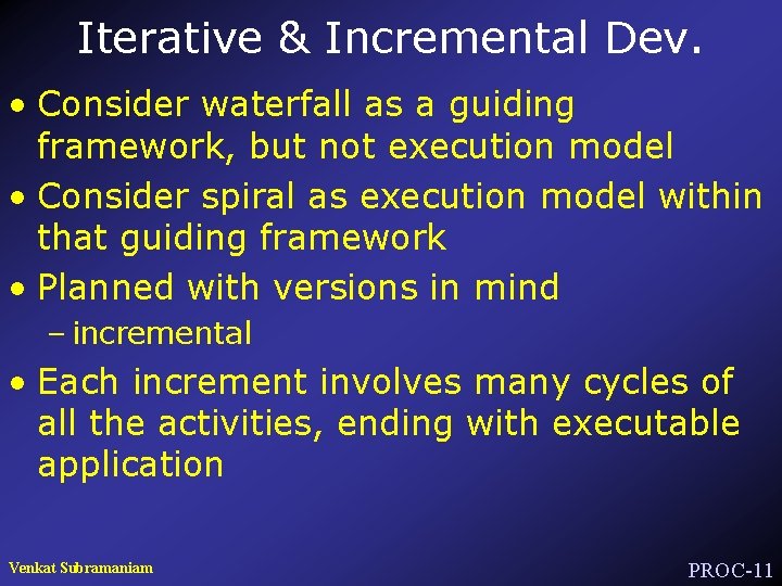 Iterative & Incremental Dev. • Consider waterfall as a guiding framework, but not execution