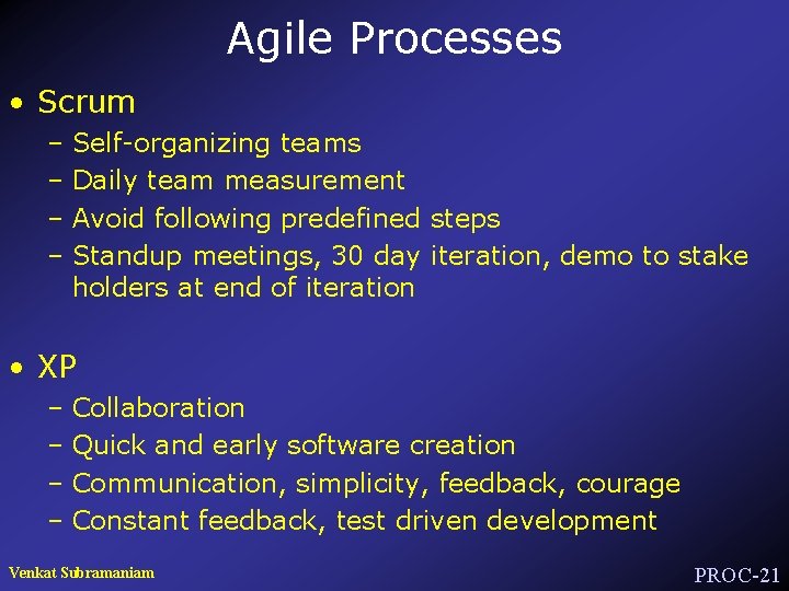 Agile Processes • Scrum – Self-organizing teams – Daily team measurement – Avoid following