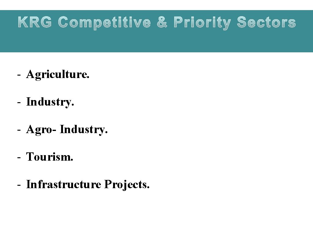 - Agriculture. - Industry. - Agro- Industry. - Tourism. - Infrastructure Projects. 