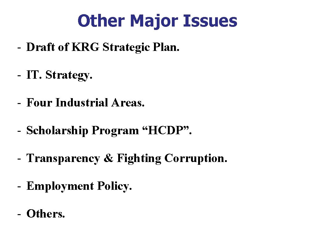 Other Major Issues - Draft of KRG Strategic Plan. - IT. Strategy. - Four