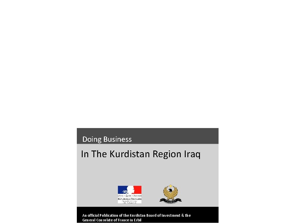 Doing Business In The Kurdistan Region Iraq An official Publication of the Kurdistan Board