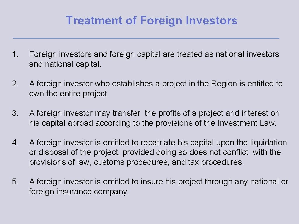 Treatment of Foreign Investors 1. Foreign investors and foreign capital are treated as national