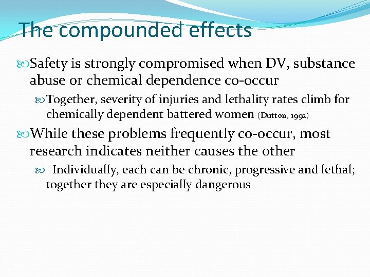 The compounded effects Safety is strongly compromised when DV, substance abuse or chemical dependence