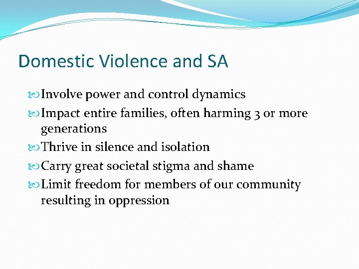 Domestic Violence and SA Involve power and control dynamics Impact entire families, often harming
