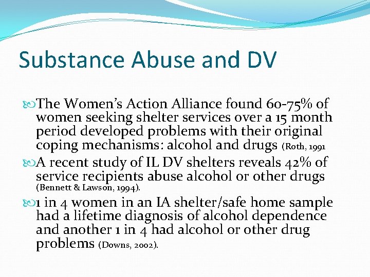 Substance Abuse and DV The Women’s Action Alliance found 60 -75% of women seeking