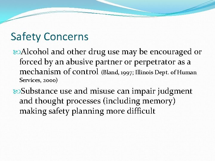 Safety Concerns Alcohol and other drug use may be encouraged or forced by an