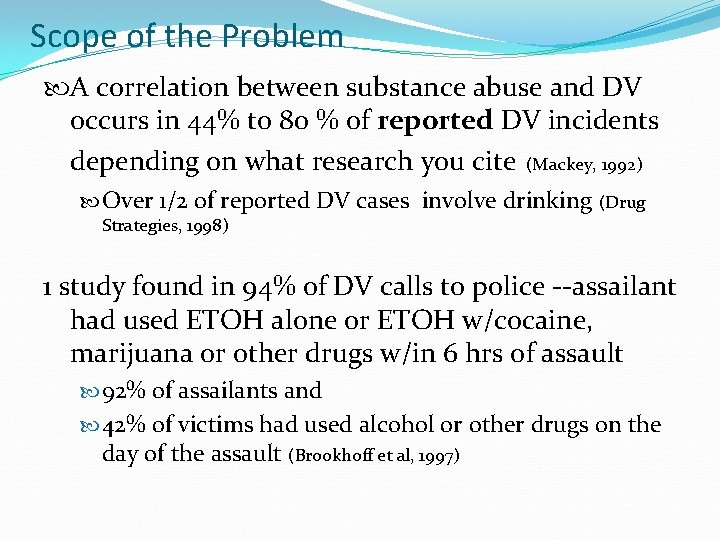 Scope of the Problem A correlation between substance abuse and DV occurs in 44%