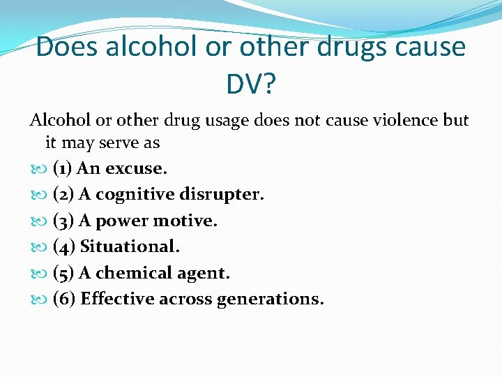 Does alcohol or other drugs cause DV? Alcohol or other drug usage does not