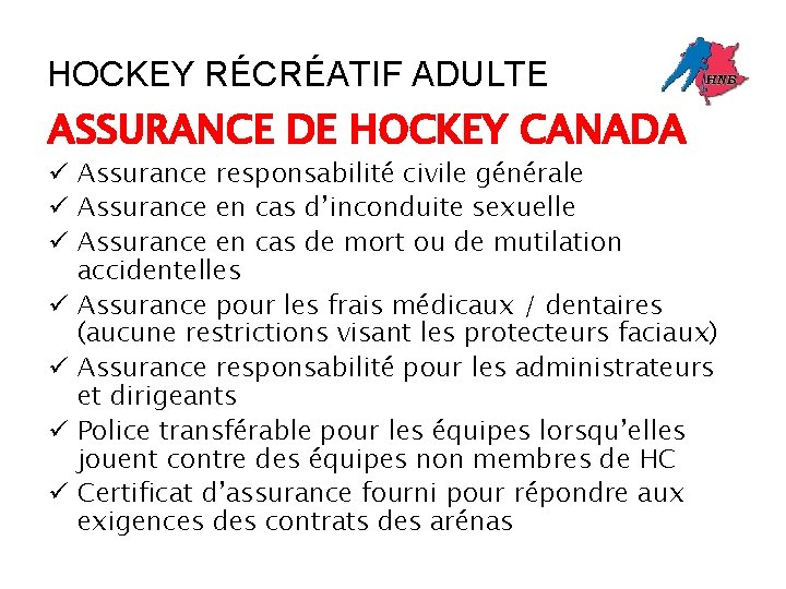 HOCKEY RÉCRÉATIF ADULTE ASSURANCE DE HOCKEY CANADA ü Assurance responsabilité civile générale ü Assurance