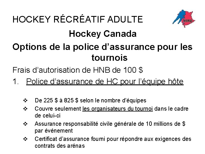 HOCKEY RÉCRÉATIF ADULTE Hockey Canada Options de la police d’assurance pour les tournois Frais