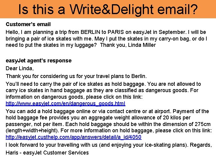 Is this a Write&Delight email? Customer’s email Hello, I am planning a trip from