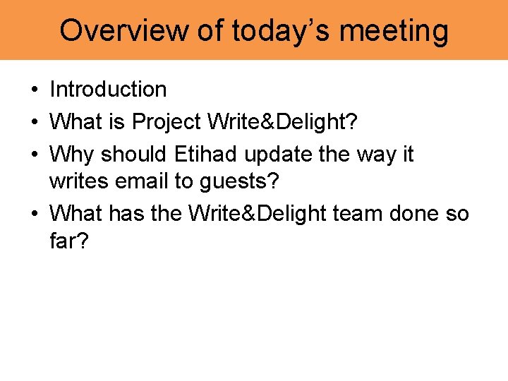 Overview of today’s meeting • Introduction • What is Project Write&Delight? • Why should