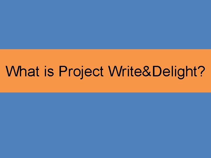 What is Project Write&Delight? 