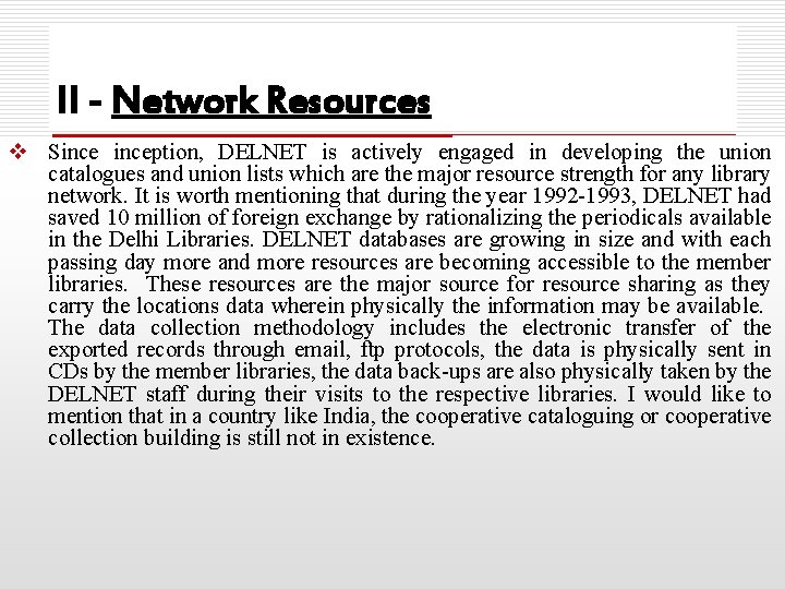 II - Network Resources v Sinception, DELNET is actively engaged in developing the union