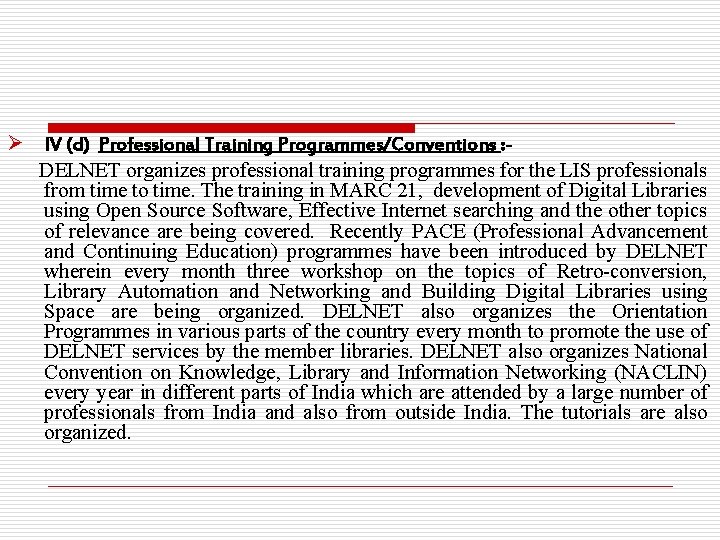 Ø IV (d) Professional Training Programmes/Conventions : DELNET organizes professional training programmes for the