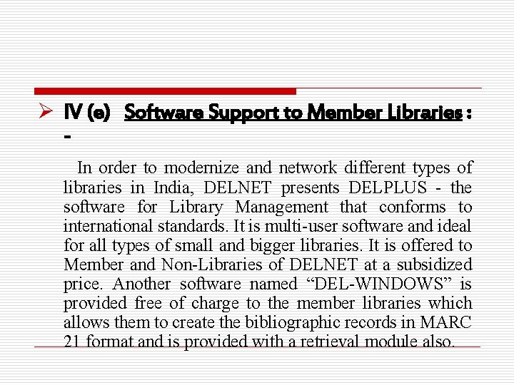 Ø IV (e) Software Support to Member Libraries : In order to modernize and