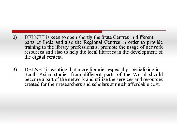 2) DELNET is keen to open shortly the State Centres in different parts of