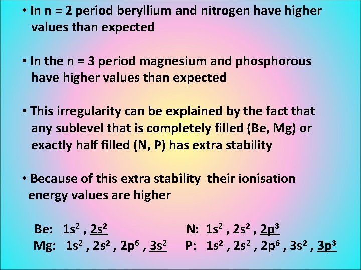  • In n = 2 period beryllium and nitrogen have higher values than