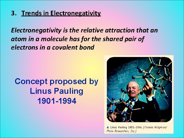 3. Trends in Electronegativity is the relative attraction that an atom in a molecule